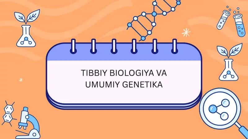 Tibbiy biology va umumiy genetika.
