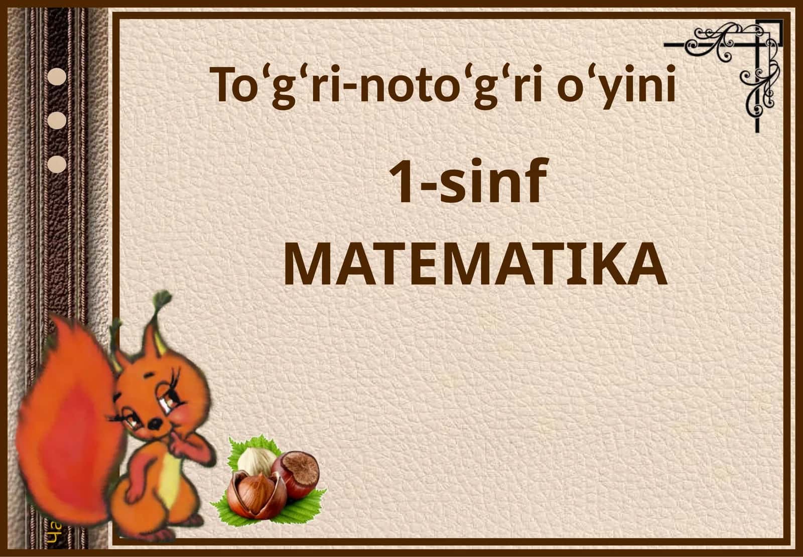 1-sinf MATIMATIKA To‘g‘ri-noto‘g‘rio‘yini To‘g‘rimi?
