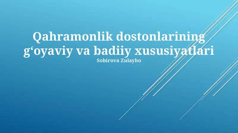 Qahramonlik dostonlarining gʻoyaviy va badiiy xususiyatlari