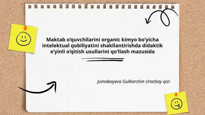 Maktab o‘quvchilarini organic kimyo bo‘yicha intelektual qobiliyatini shakllantirishda didaktik o‘yinli o‘qitish usullarini qo‘llash mazusida