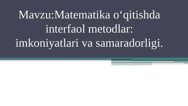 Matematika o‘qitishda interfaol metodlar: imkoniyatlar va samaradorligi