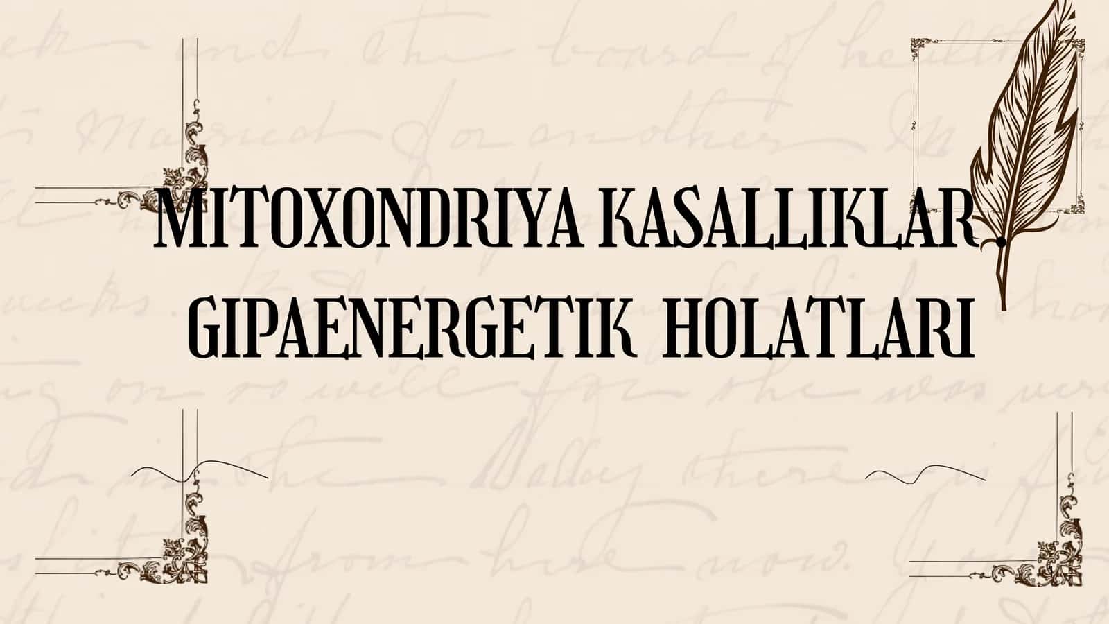 MITOXONDRIYA KASALLIKLAR. GIPOENERGETIK HOLATLARI