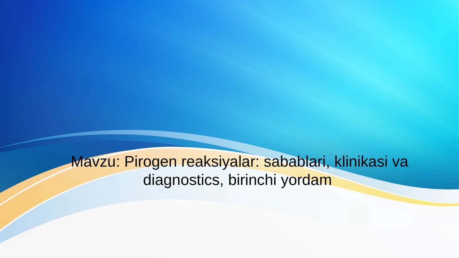 Pirogen reaksiyalar: sabablari, klinikasi va diagnostics,birinchiyordam