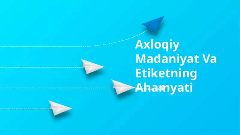 Axloqiy Madaniyat Va Etiketning Ahamyati