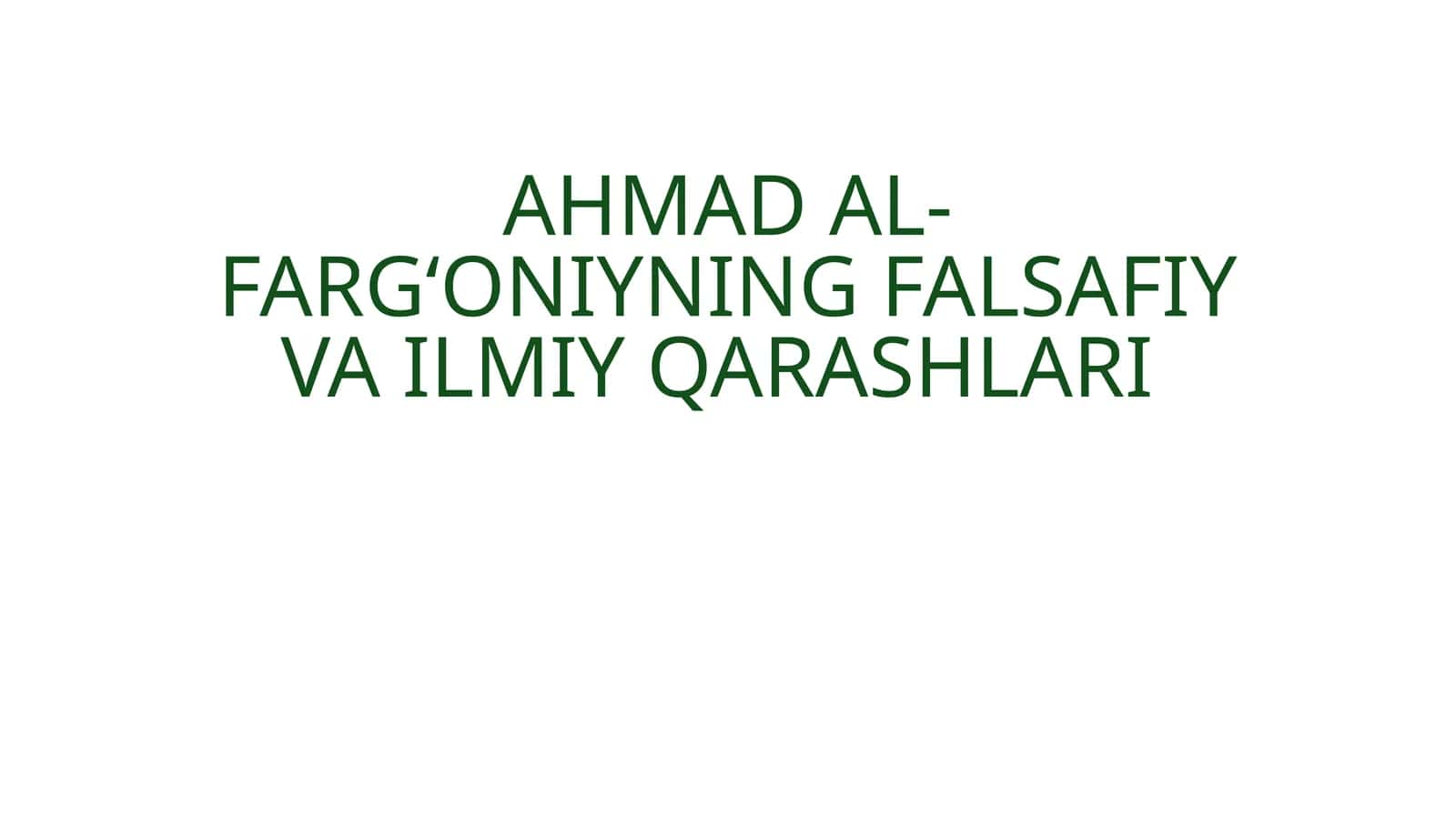AHMAD AL-FARGʻONIYNING FALSAFIY VA ILMIY QARASHLARI
