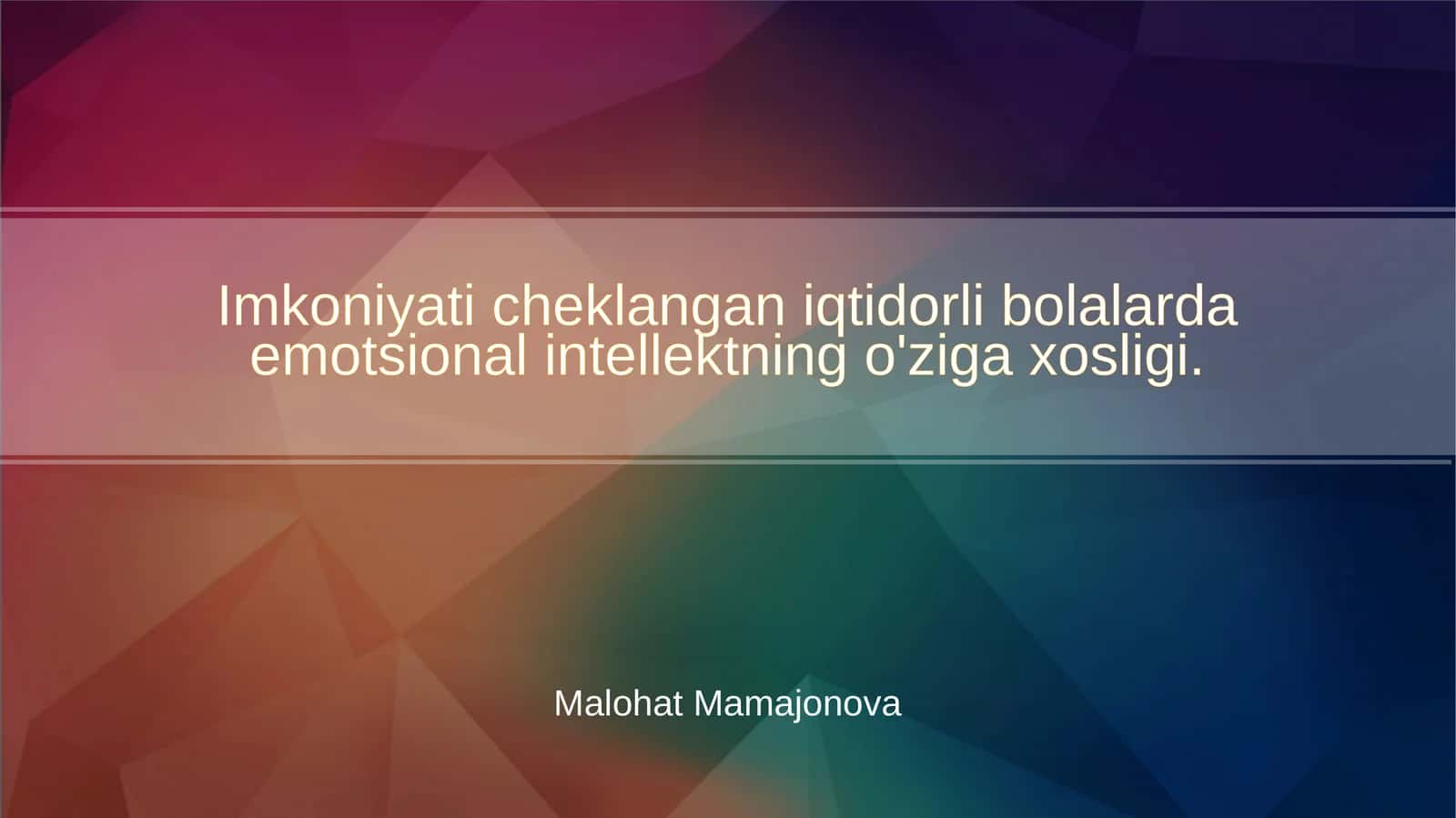 Imkoniyati cheklangani iqtidorli bolalarda emotsional intellektning o'ziga xosligi