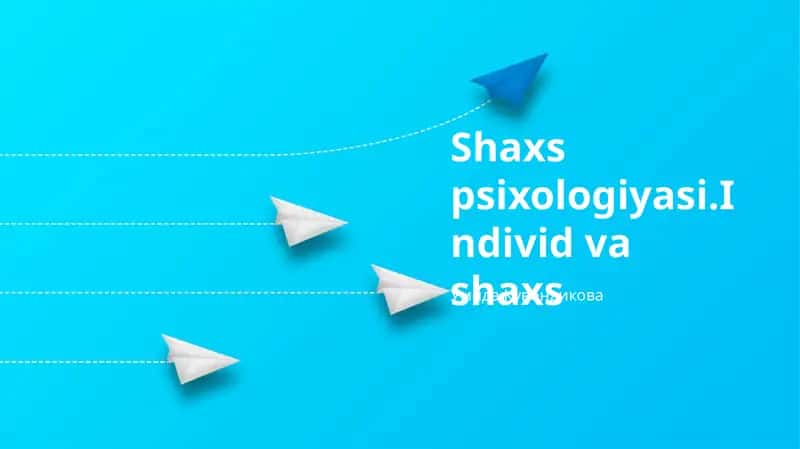 Shaxs psixologiyasi.Individ va shaxs