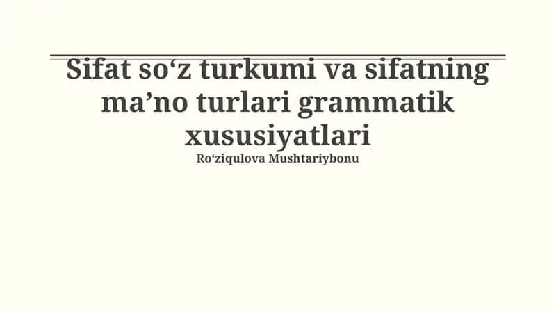 Sifat soʻz turkumi va sifatning maʼno turlari grammatik xususiyatlari