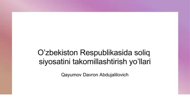 O'zbekiston soliq siyosatini yangilash usullari