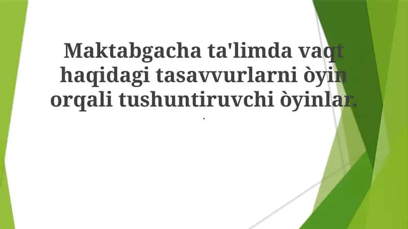Maktabgacha ta'limda vaqt haqidagi tasavvurlarni òyin orqali tushuntiruvchi òyinlar