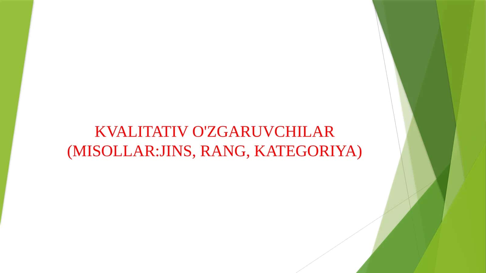 KVALITATIV O'ZGARUVCHILAR (MISOLLAR:JINS, RANG, KATEGORIYA)