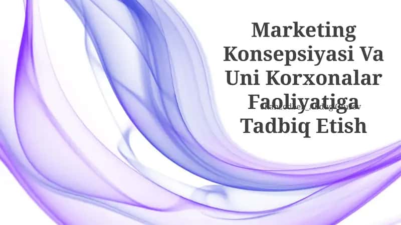 Marketing Konsepsiyasi Va Uni Korxonalar Faoliyatiga Tadbiq Etish