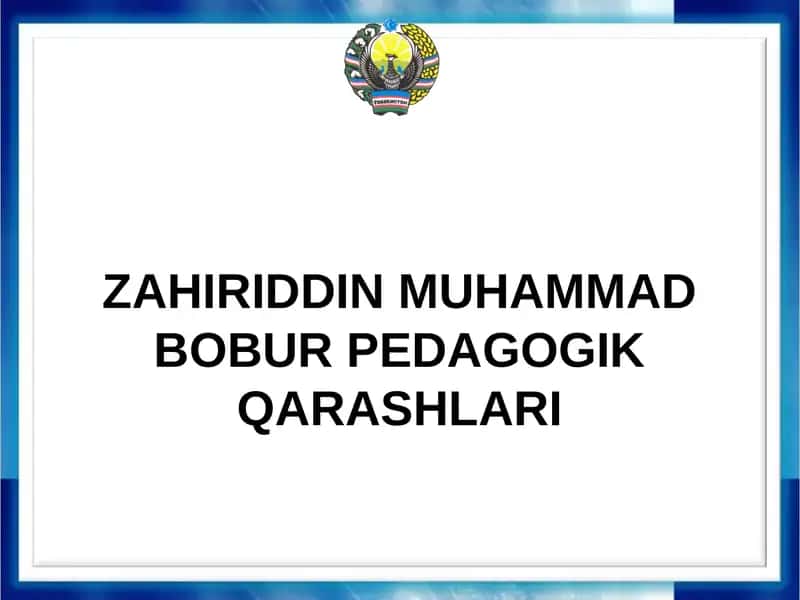 ZAHIRIDDIN MUHAMMAD BOBUR PEDAGOGIK QARASHLARI