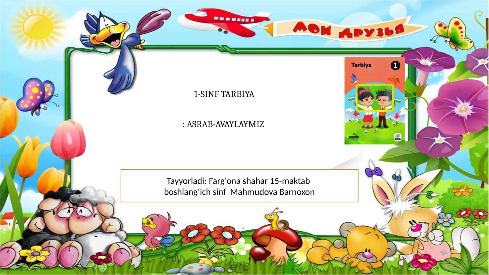 1-SINF TARBIYA: ASRAB-AVAYLAYMIZ