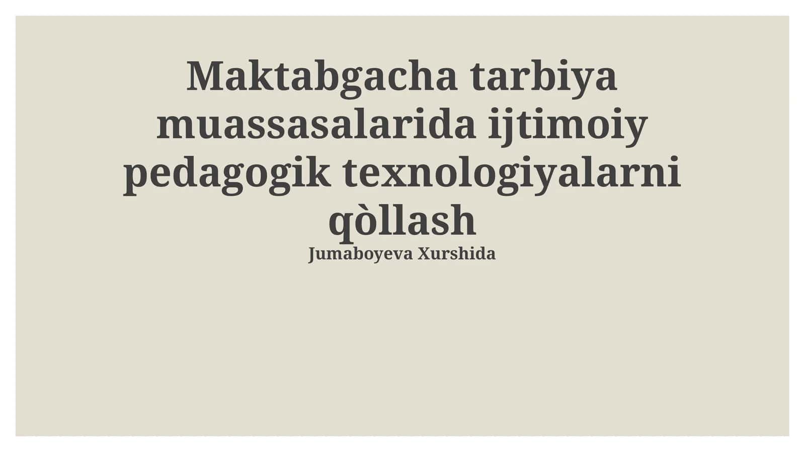 Maktabgacha tarbiya muassasalarida ijtimoiy pedagogik texnologiyalarni qòllash