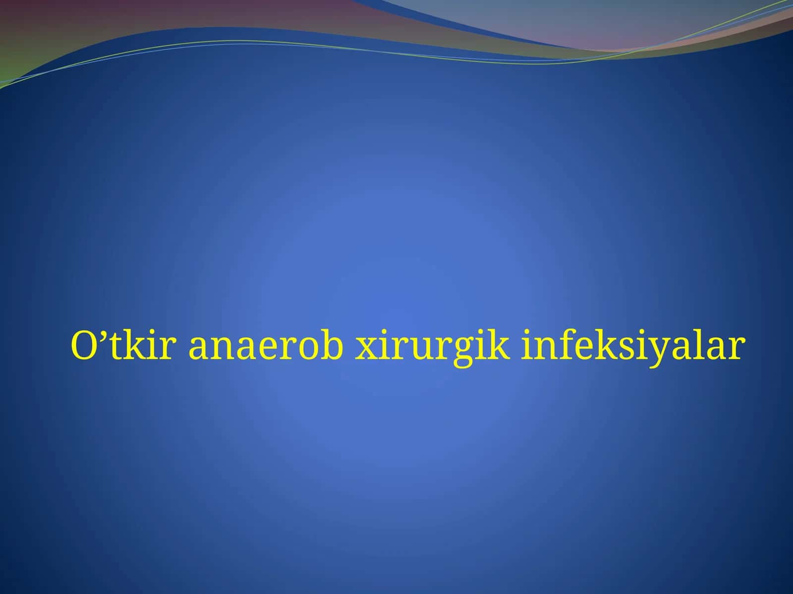 O’tkirana erob xirurgik infeksiyalar