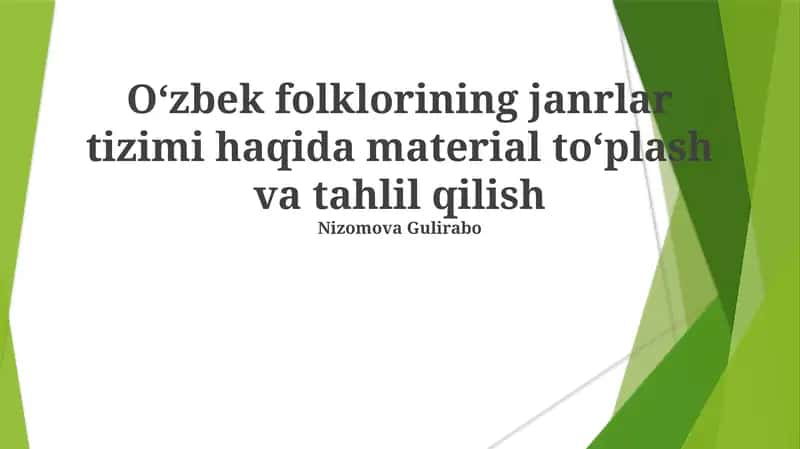 Oʻzbek folklorining janrlar tizimi haqida material toʻplash va tahlil qilish