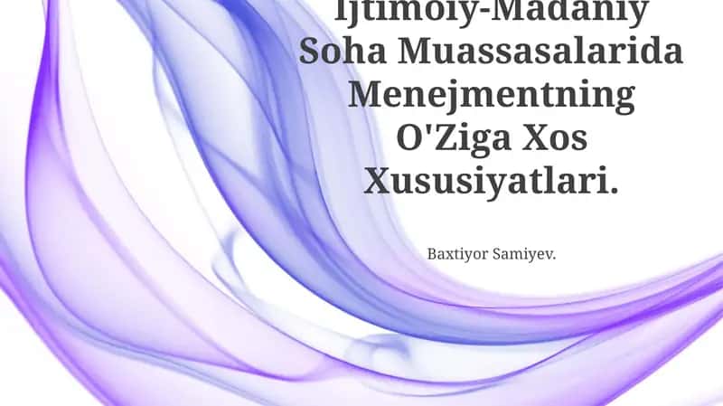 Ijtimoiy-Madaniy Soha Muassasalarida Menejmentning O'Ziga Xos Xususiyatlari