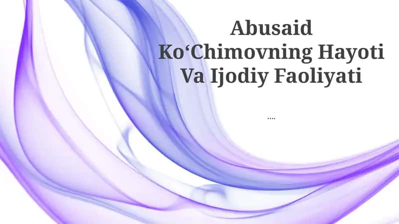 Abusaid KoʻChimovning Hayoti Va Ijodiy Faoliyati