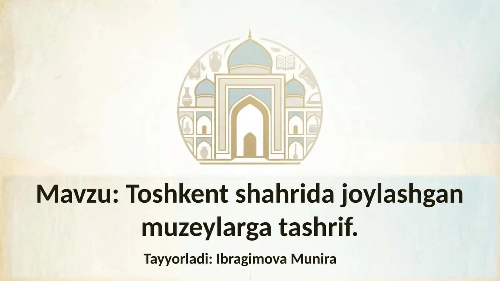 Toshkent shahrida joylashgan muzeylarga tashrif
