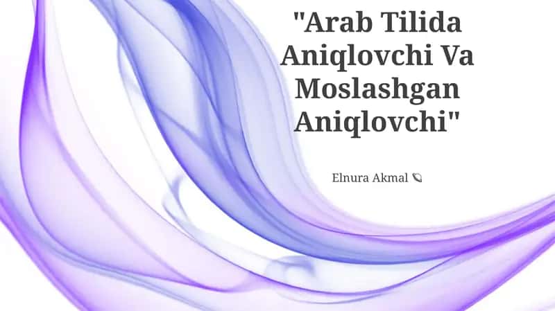 Arab Tilida Aniqlovchi Va Moslashgan Aniqlovchi