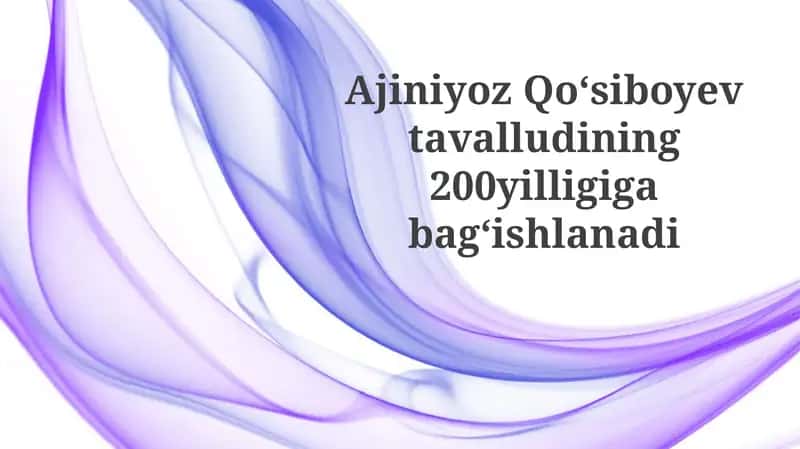 AjiniyozQoʻsiboyevtavalludining200yilligigabagʻishlanadi
