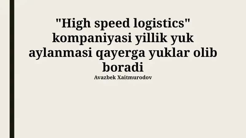"Yuqori tezlikdagi logistika" kompaniyasi yillik yuk aylanmasi qayerga yuklar olib boradi