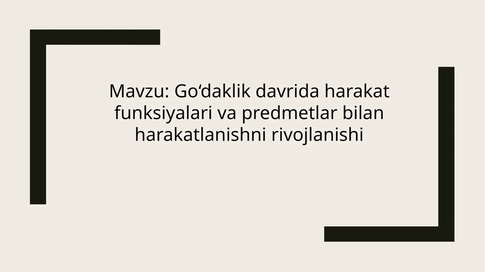 Go‘daklik davrida harakat funksiyalari va predmetlar bilan harakatlanishni rivojlanishi