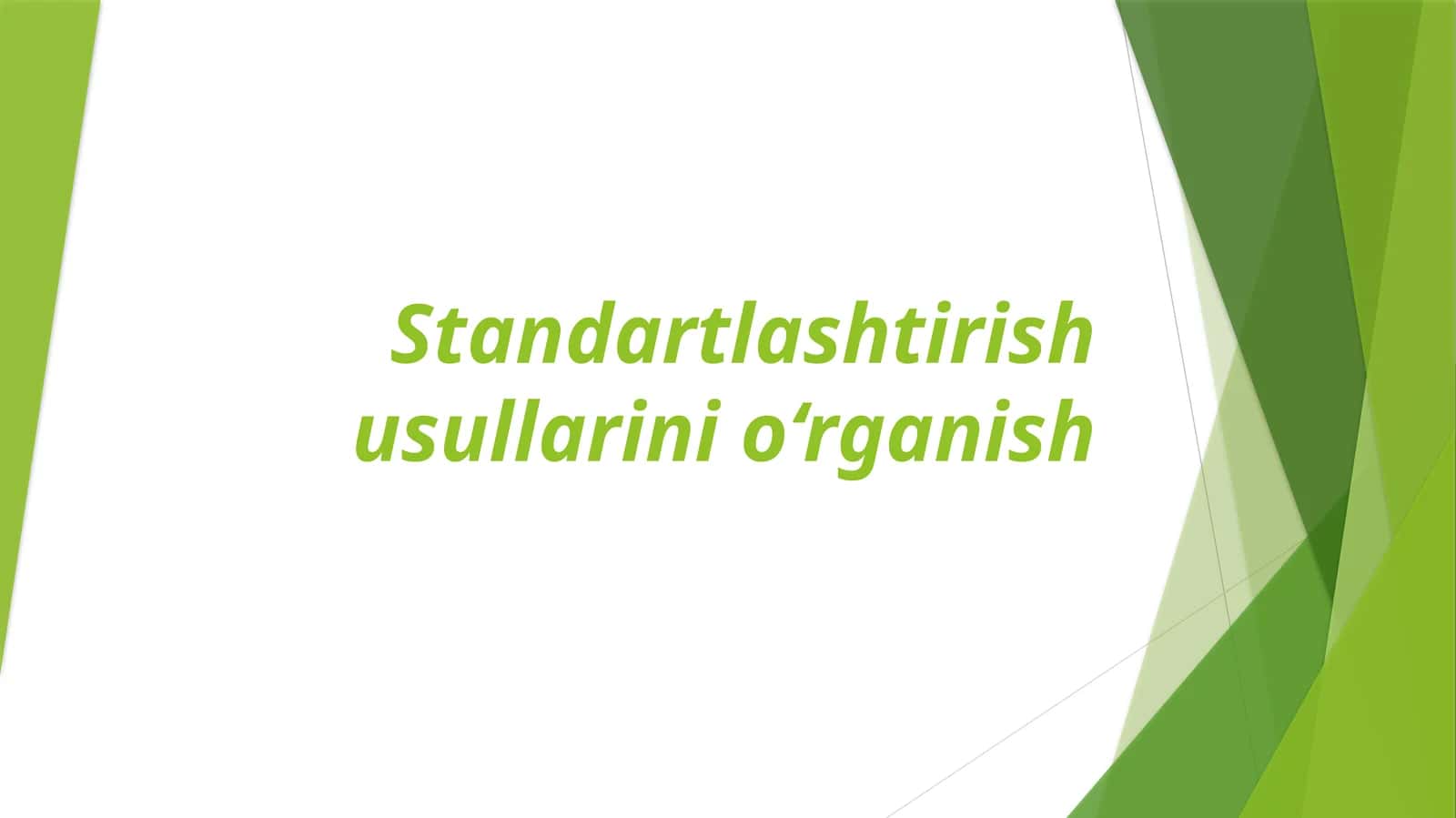 Standartlashtirish usullarini o‘rganish