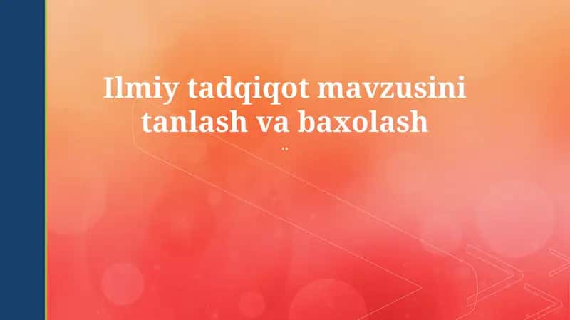Ilmiy tadqiqot mavzusini tanlash va baxolash