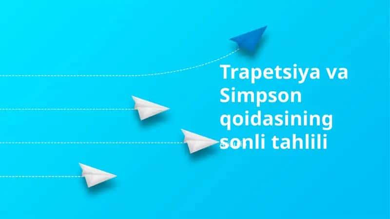 Trapetsiya va Simpson qoidasining sonli tahlili