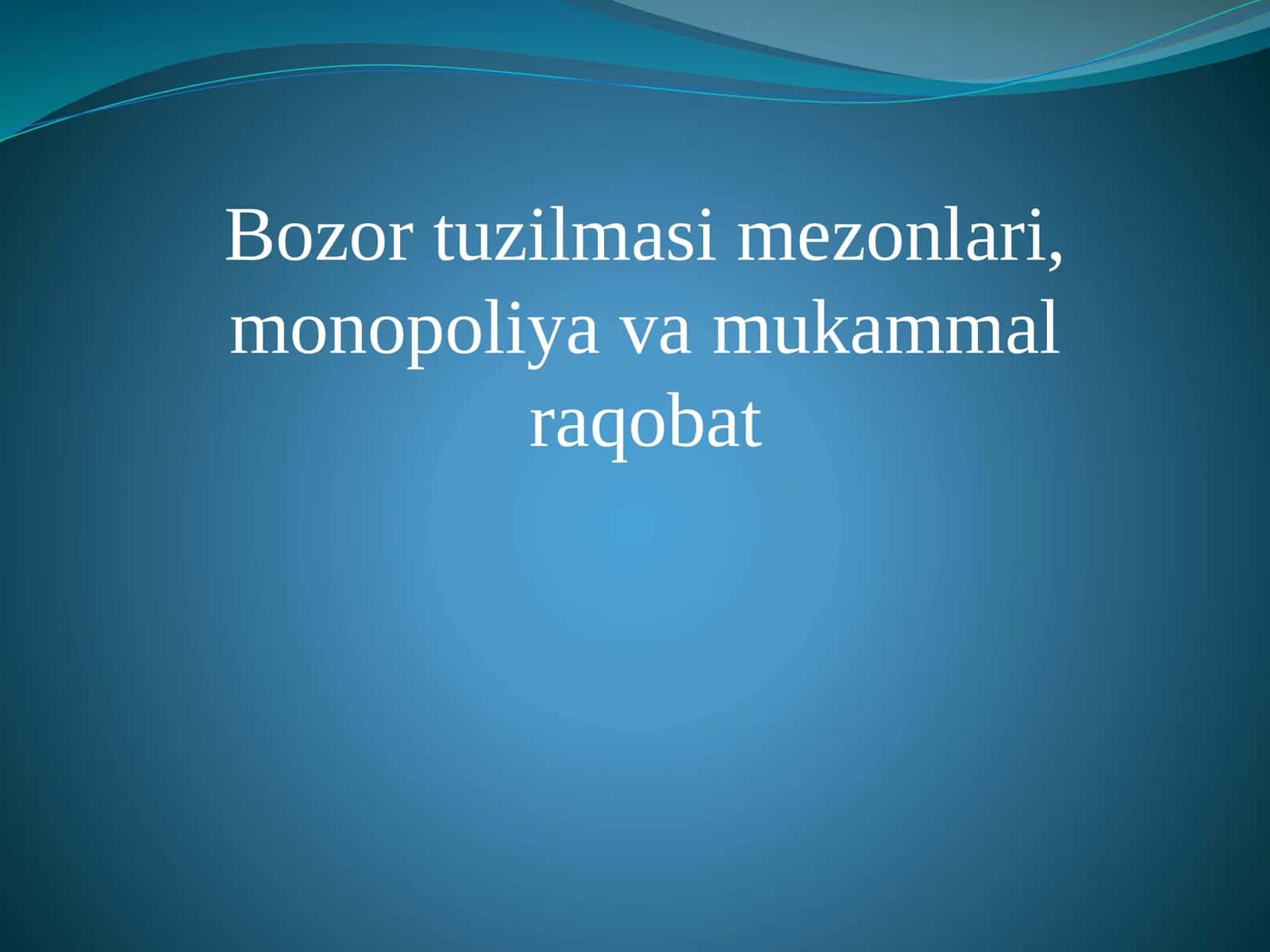 Bozor tuzilmasi mezonlari, monopoliya va mukammal raqobat