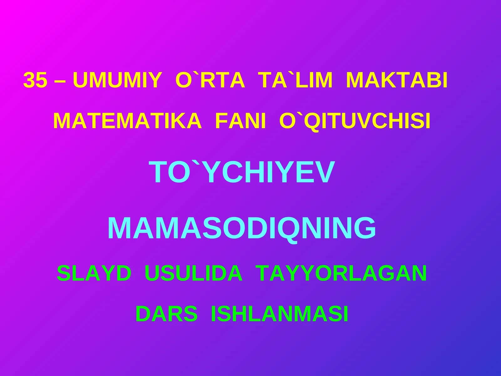 MATEMATIKA FANI O`QITUVCHISI