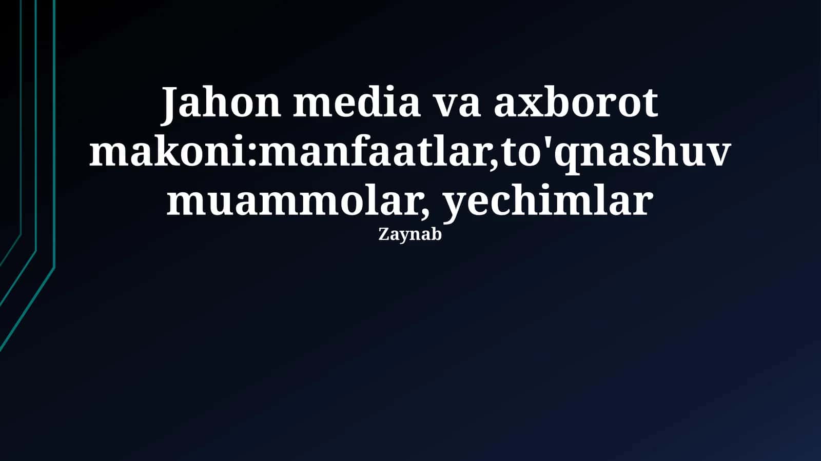Jahon media va axborot makoni:manfaatlar,to'qnashuv muammolar, yechimlar