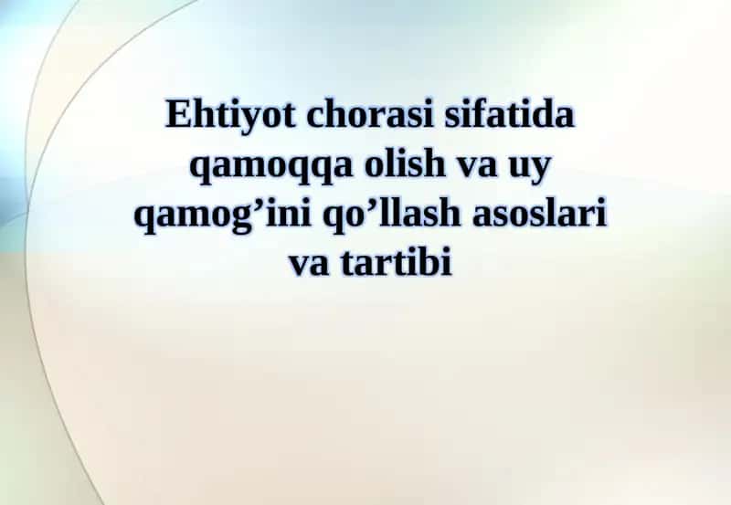 Ehtiyotchorasi sifatida qamoqqa olish va uyqa mog’ini qo’llash asoslari va tartibi