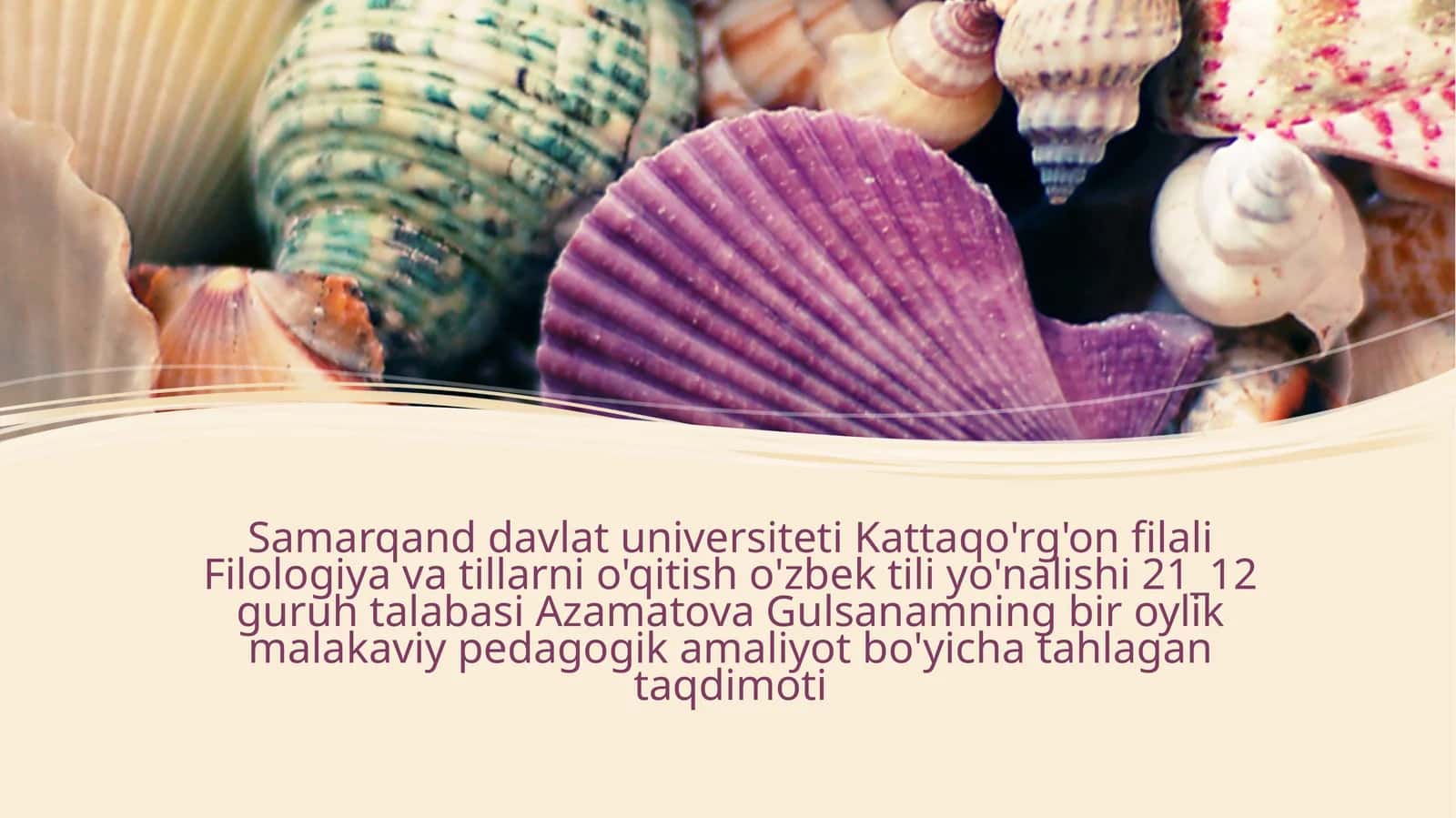 Samarqand davlat universiteti Kattaqo'rg'on filiali Filologiya va tillarni o'qitish o'zbektili yo'nalishi 21_12 guruh talabasi Azamatova Gulsanamning bir oylik malakaviy pedagogika amaliyoti bo'yicha tahlagantaqdimoti