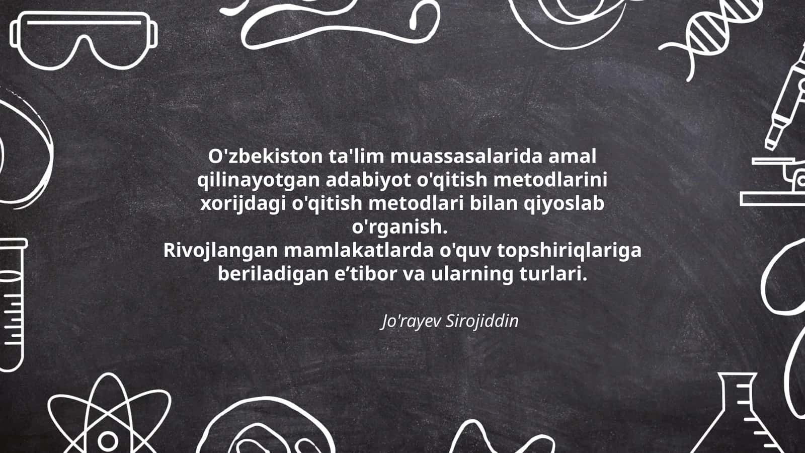 O'zbekiston ta'lim muassasalarida amal qilinayotgan adabiyot o'qitish metodlarini xorijdagi o'qitish metodlari bilan qiyoslab o'rganish