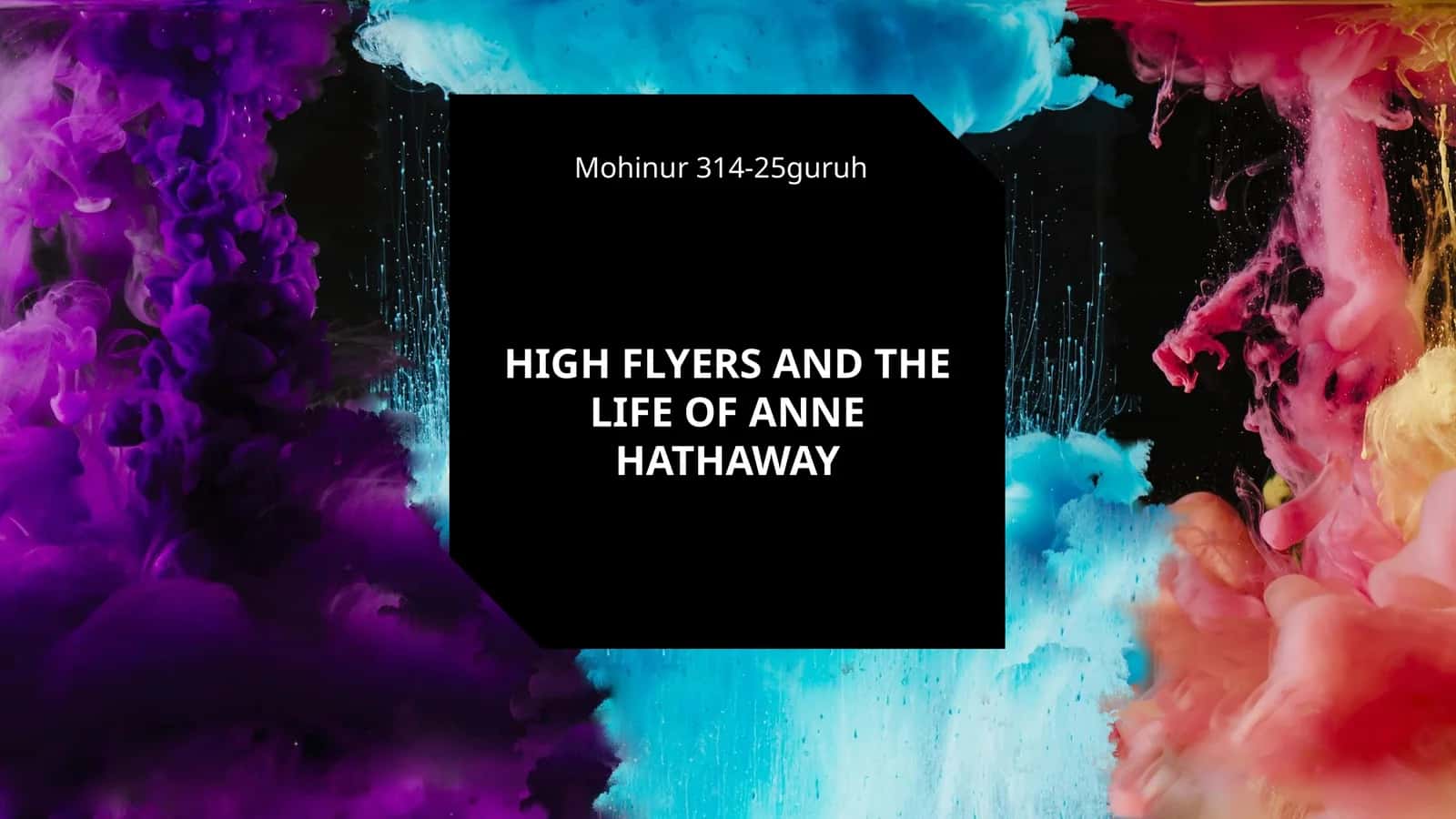 HIGH FLYERS AND THE LIFE OF ANNE HATHAWAY