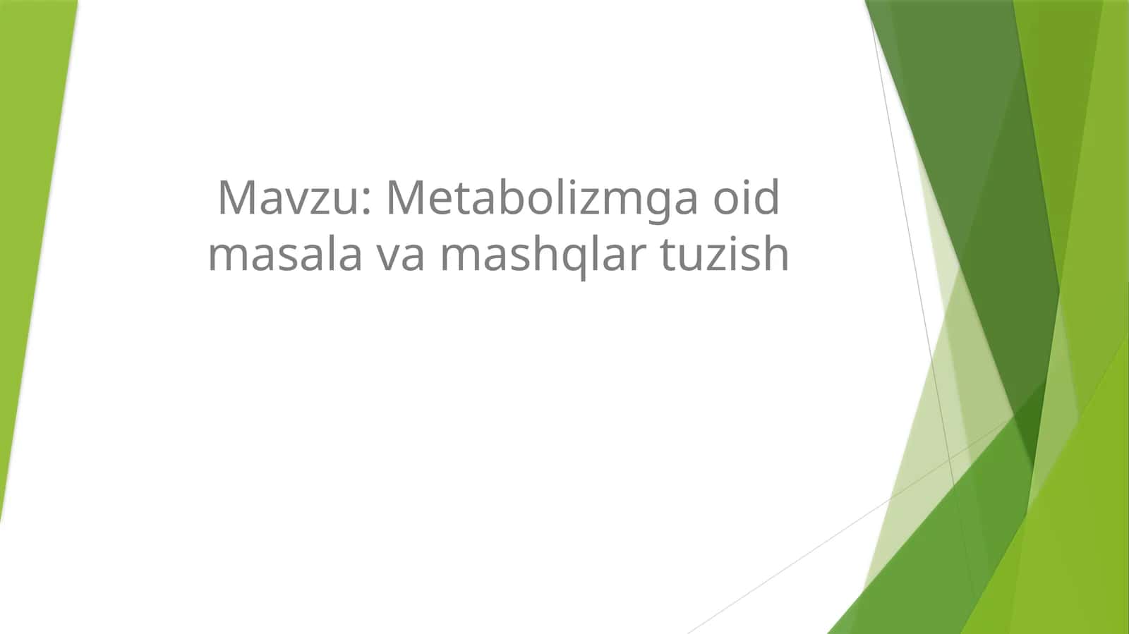 Metabolizmga oid masalalar va mashqlar tuzish