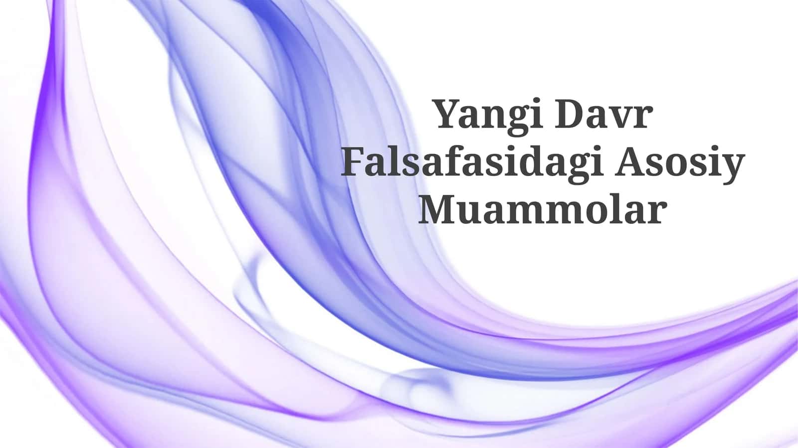 Yangi Davr FalsafasidagiAsosiyMuammolar