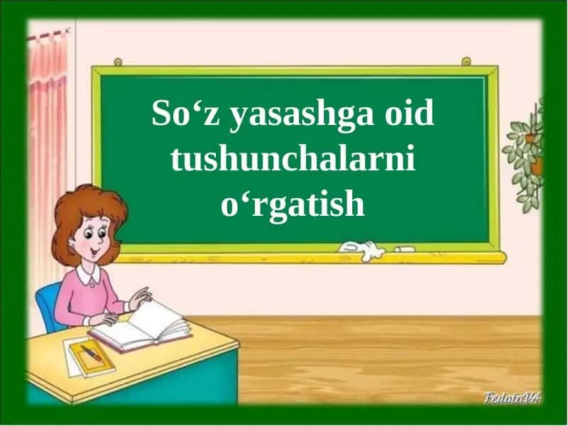 So‘z yasashga oid tushunchalarni o‘rgatish