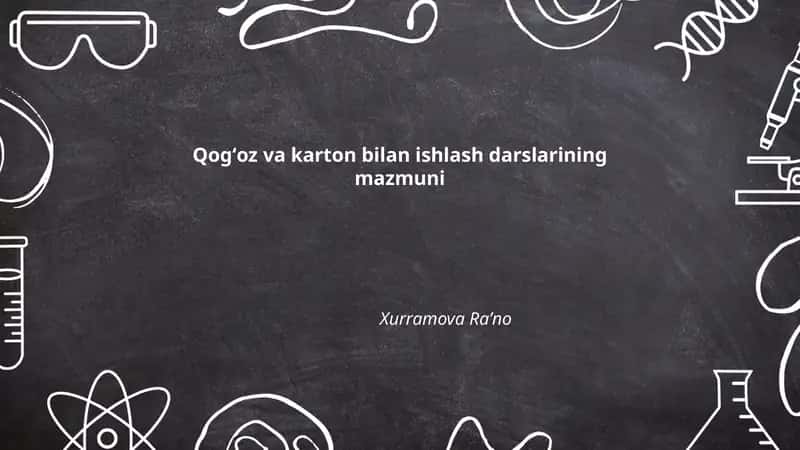 Qogʻoz va karton bilan ishlash darslarining mazmuni