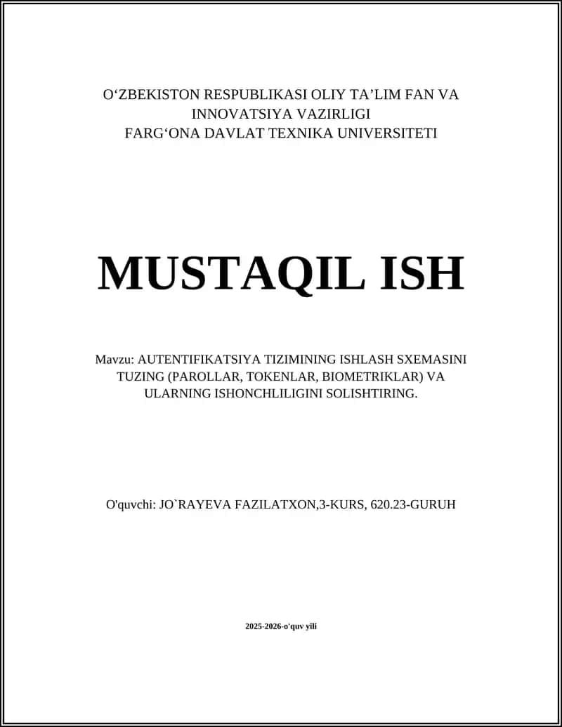 AUTENTIFIKATSIYA TIZIMINING ISHLASH SXEMASINI TUZING (PAROLLAR, TOKENLAR, BIOMETRIKLAR) VA ULARNING ISHONCHLILIGINI SOLISHTIRING