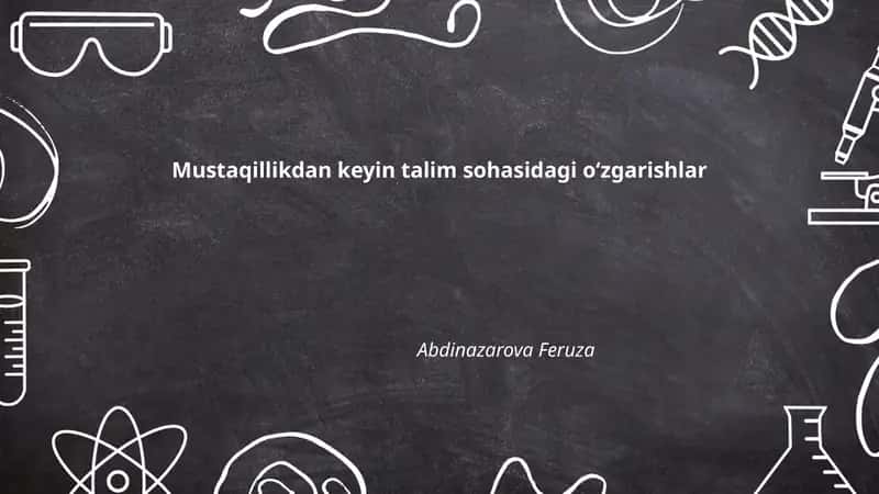 Mustaqillikdan keyin talim sohasidagi oʻzgarishlar