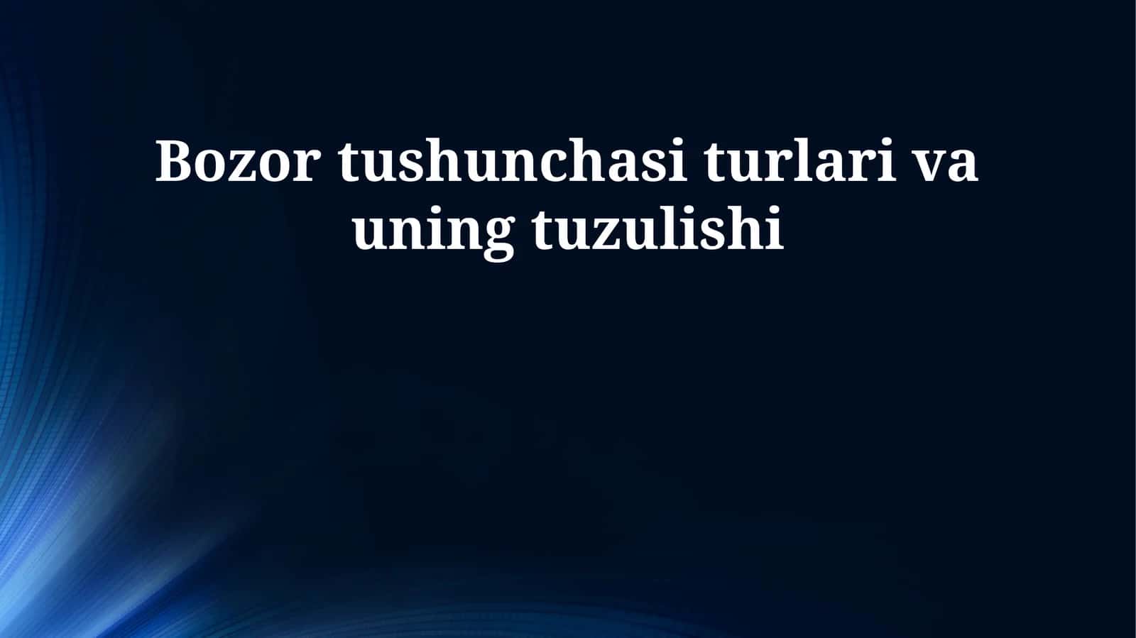 Bozor tushunchasi turlari va uning tuzulishi