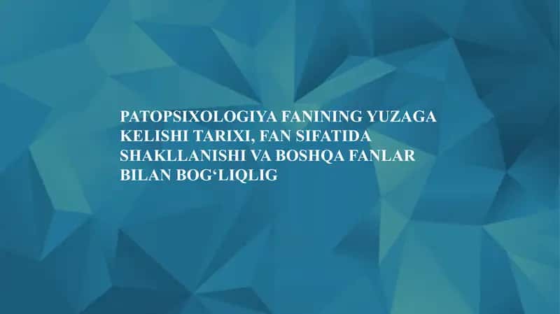 Patopsixologiya fanining yuzaga kelishi tarixi, fan sifatida shakllanishi va boshqa fanlar bilan bog‘liqligi