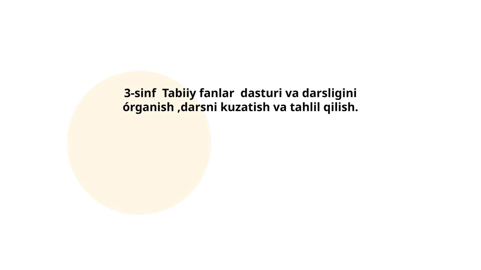 3-sinf Tabiiy fanlar dasturi va darsligini órganish ,darsni kuzatish va tahlil qilish