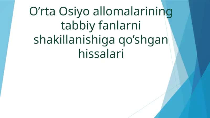 O’rta Osiyo allomalarining tabiiy fanlarni shakillanishiga qo’shgan hissalari