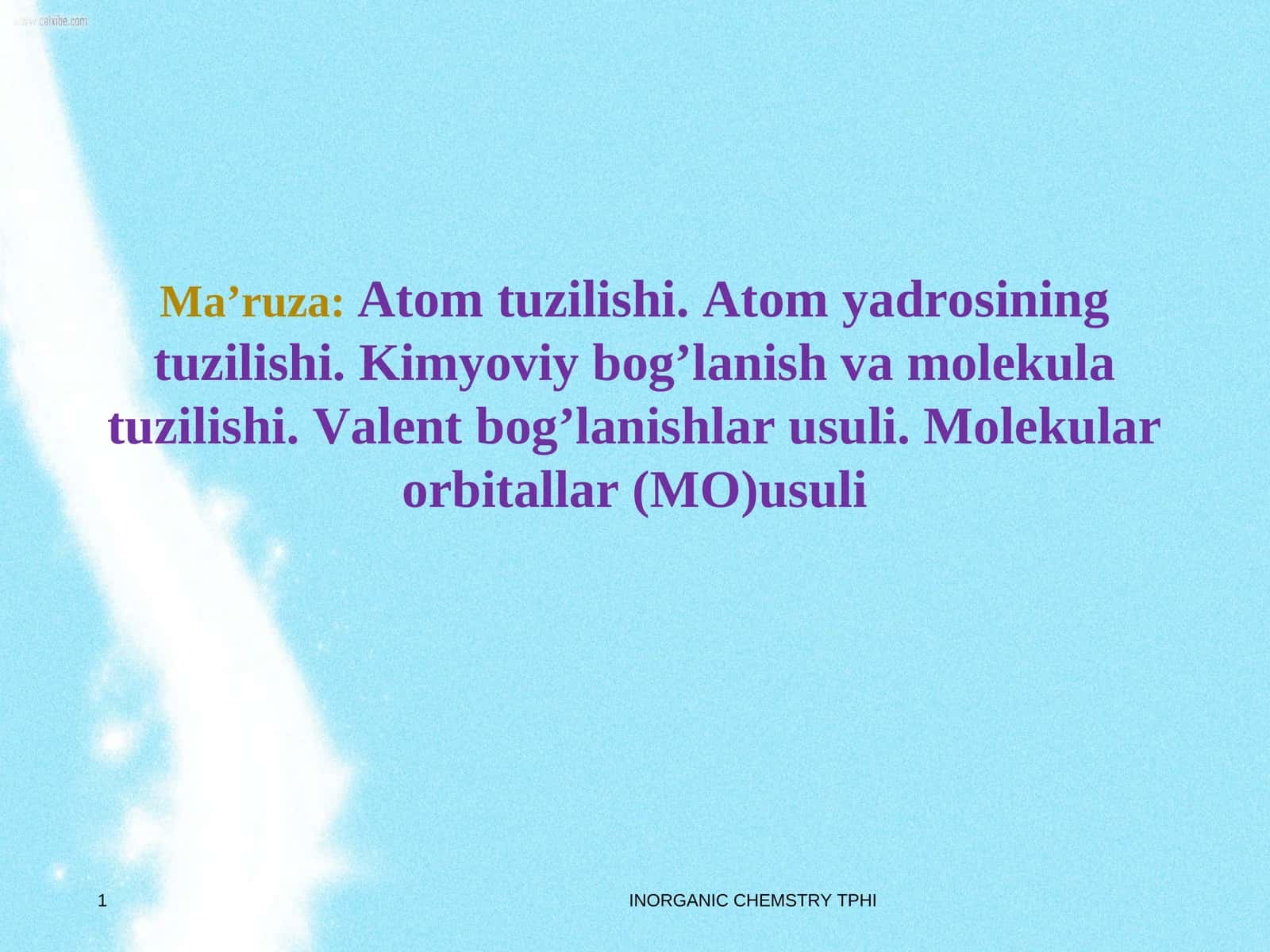 Atom tuzilishi. Atom yadrosining tuzilishi. Kimyoviy bog’lanish va molekula tuzilishi. Valent bog’lanishlar usuli. Molekular orbitallar (MO)usuli.