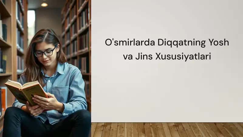 O'smirlarda Diqqatning Yosh va Jins Xususiyatlari